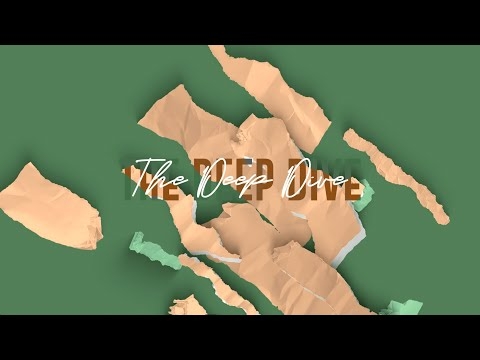 The Deep Dive