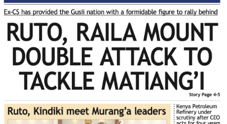 Briefs: Ruto, Raila mount double attack on Matiang'i