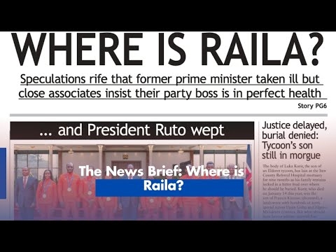 The News Brief  Where is  Raila