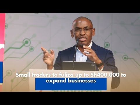 Small traders to fuliza up to Sh400,000 to expand businesses