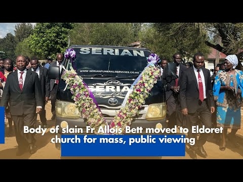 Body of slain Fr Allois Bett moved to Eldoret church for mass, public viewing