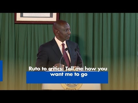 Ruto to critics: Tell me how you want me to go