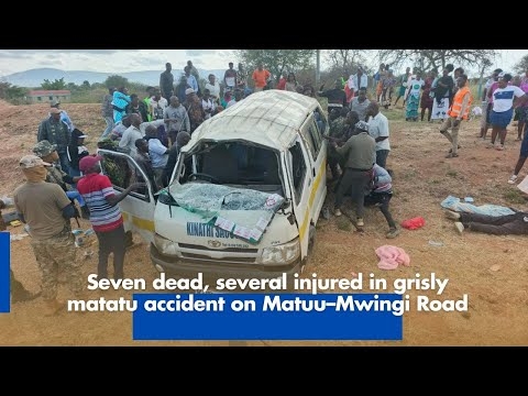 Seven dead, several injured in grisly matatu accident on Matuu–Mwingi Road
