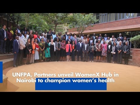 UNFPA, Partners unveil WomenX Hub in Nairobi to champion women’s health