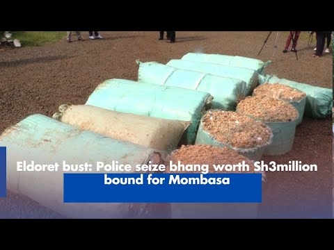 Eldoret bust: Police seize bhang worth Sh3million bound for Mombasa