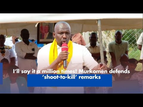 I’ll say it a million times! Murkomen defends ‘shoot-to-kill’ remarks