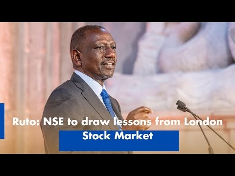 Ruto NSE to draw lessons from London Stock Market