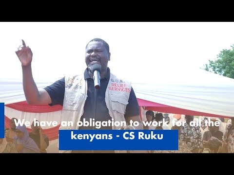 We have an obligation to work for all the kenyans CS Ruku