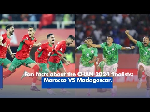 FAN FACTS ABOUT THE CHAN 2024 FINALISTS  Morocco VS Madagascar