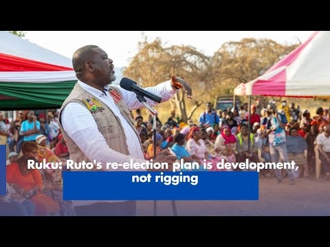 Ruku: Ruto's re-election plan is development, not rigging