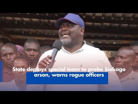 State deploys special team to probe Siakago arson, warns rogue officers