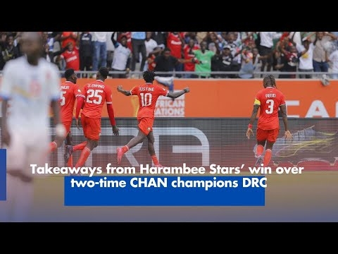 Takeaways from Harambee Stars’ win over two-time CHAN champions DRC