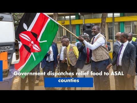 Government dispatches relief food to ASAL counties
