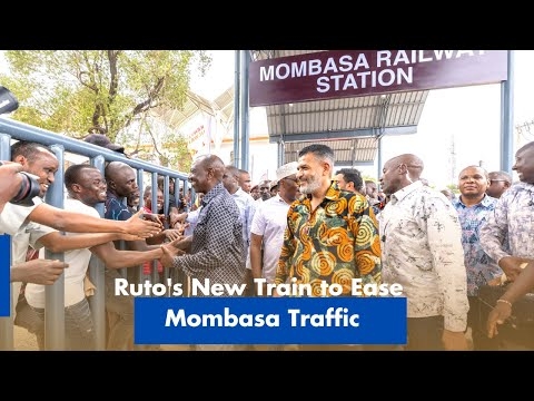 Ruto  New Mombasa commuter train to decongest roads, cut travel time