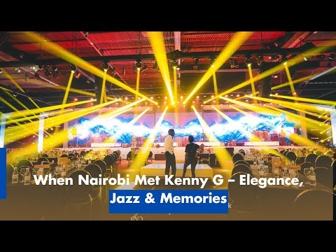 When Nairobi Met Kenny G – Elegance, Jazz & Memories