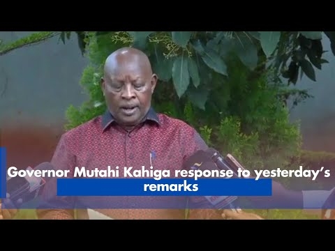 Governor Muthai Kahiga speaks out after his remarks