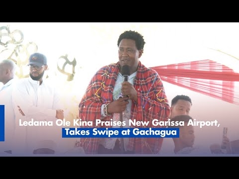 edama Ole Kina Praises New Garissa Airport, Takes Swipe at Gachagua