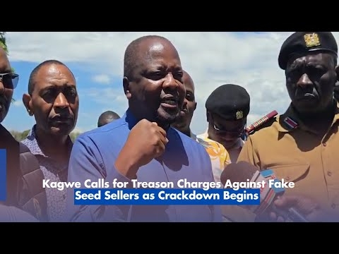 Kagwe Calls for Treason Charges Against Fake Seed Sellers as Crackdown Begins