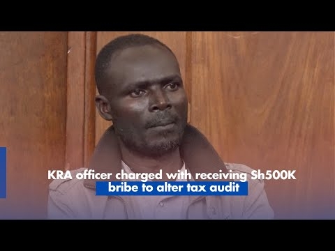 KRA officer charged with receiving Sh500K bribe to alter tax audit