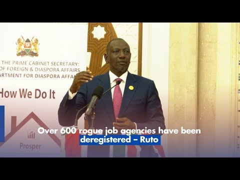 Over 600 rogue job agencies have been deregistered – Ruto