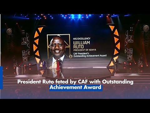 President Ruto feted by CAF with Outstanding Achievement Award