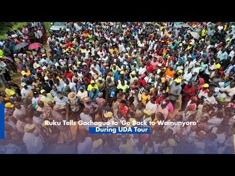 Ruku Tells Gachagua to 'Go Back to Wamunyoro' During UDA Tour