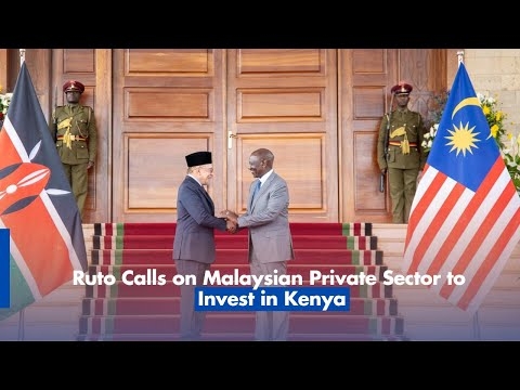 Ruto Calls on Malaysian Private Sector to Invest in Kenya