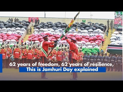 62 years of freedom, 62 years of resilience, This is Jamhuri Day explained