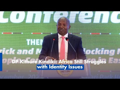 Africa suffers from identity issues- DP Kithure Kindiki