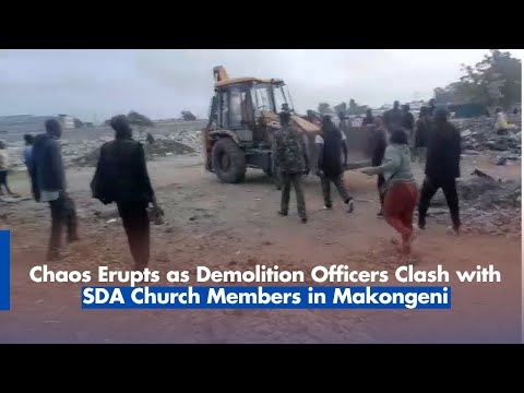 Chaos Erupts as Demolition Officers Clash with SDA Church Members in Makongeni