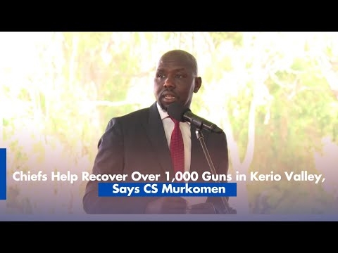 Chiefs Help Recover Over 1,000 Guns in Kerio Valley, Says CS Murkomen