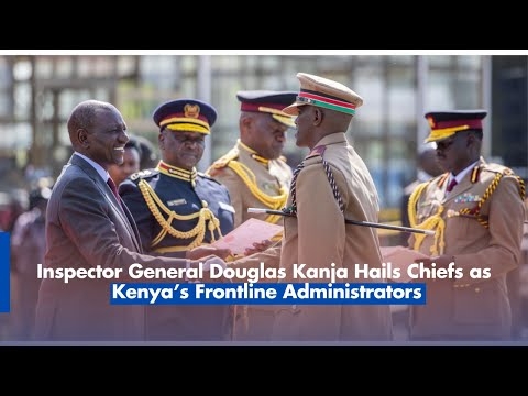 Inspector General Douglas Kanja Hails Chiefs as Kenya’s Frontline Administrators