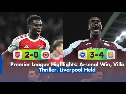Premier League Highlights Arsenal Win, Villa Thriller, Liverpool Held