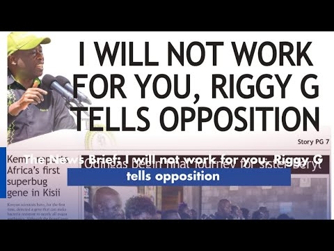 The News Brief: I will not work for you, Riggy G tells opposition